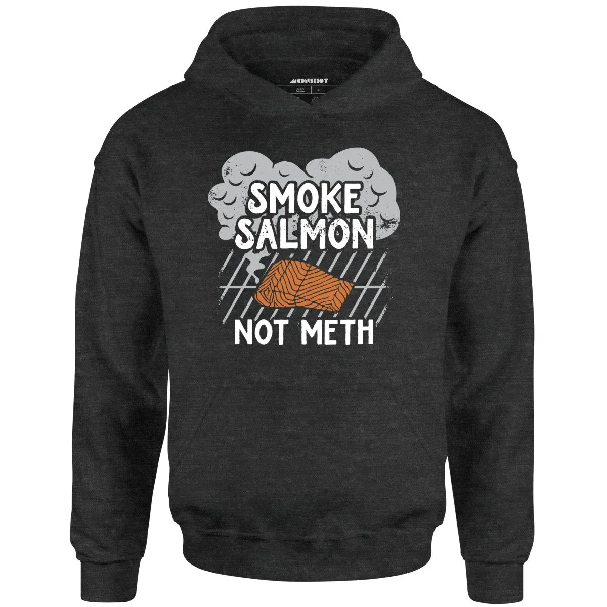 Smoke Salmon Not Meth - Unisex Hoodie