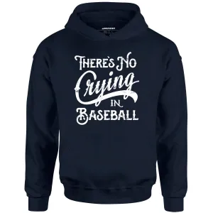 There's No Crying in Baseball - Unisex Hoodie