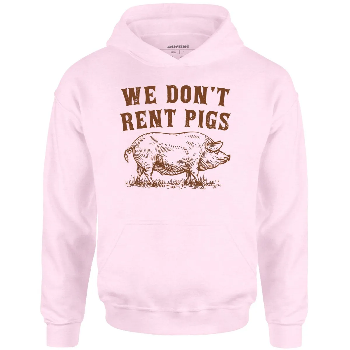 We Don't Rent Pigs - Unisex Hoodie