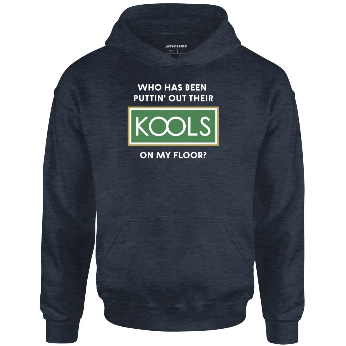 Who Has Been Puttin' Out Their Kools On My Floor? - Unisex Hoodie