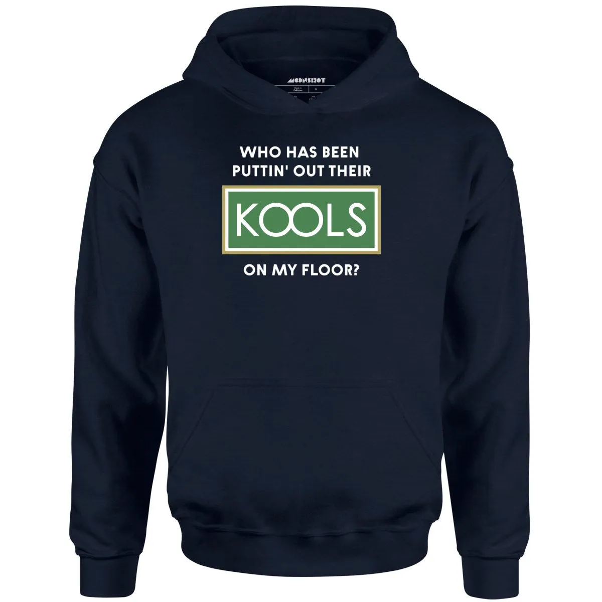 Who Has Been Puttin' Out Their Kools On My Floor? - Unisex Hoodie