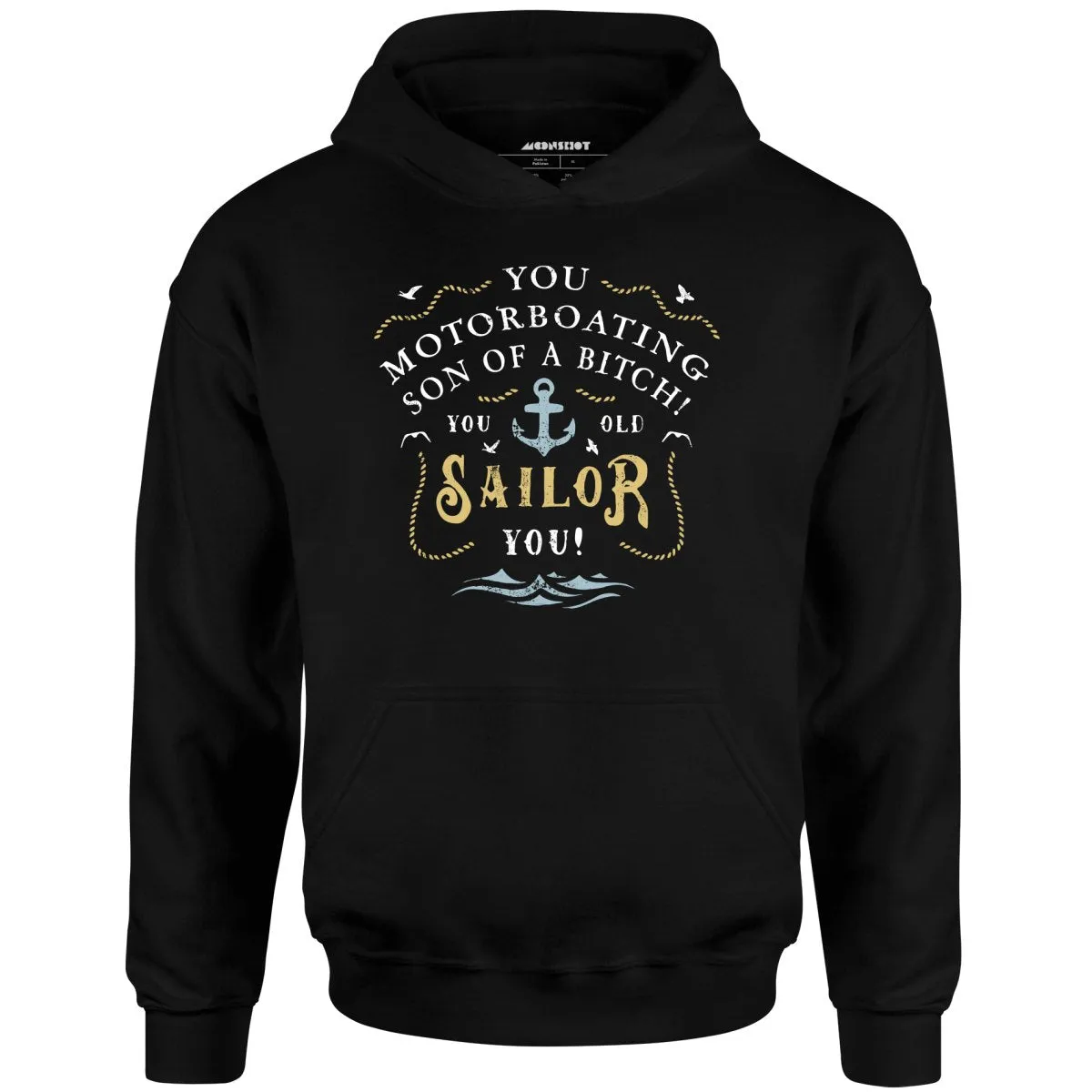 You Old Sailor You - Unisex Hoodie